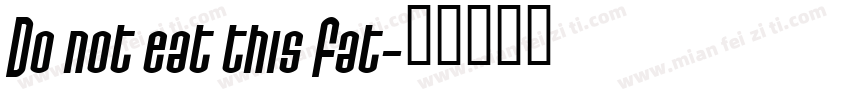 Do not eat this Fat字体转换